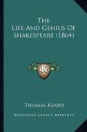 The Life and Genius of Shakespeare (1864) di Thomas Kenny edito da Kessinger Publishing