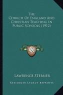 The Church of England and Christian Teaching in Public Schools (1912) di Lawrence Sterner edito da Kessinger Publishing
