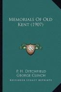 Memorials of Old Kent (1907) edito da Kessinger Publishing