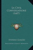 La Civil Conversatione (1607) di Stefano Guazzo edito da Kessinger Publishing