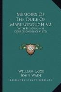 Memoirs of the Duke of Marlborough V2: With His Original Correspondence (1872) with His Original Correspondence (1872) di William Coxe edito da Kessinger Publishing