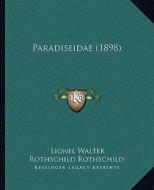 Paradiseidae (1898) di Lionel Walter Rothschild Rothschild edito da Kessinger Publishing