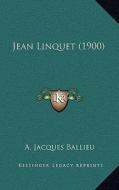 Jean Linquet (1900) di A. Jacques Ballieu edito da Kessinger Publishing