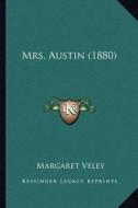 Mrs. Austin (1880) di Margaret Veley edito da Kessinger Publishing