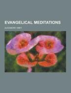 Evangelical Meditations di Alexandre Vinet edito da Theclassics.us
