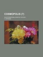 Cosmopolis; An International Monthly Review ... (7) di F. Ortmans edito da Rarebooksclub.com