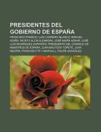 Presidentes del Gobierno de España di Fuente Wikipedia edito da Books LLC, Reference Series