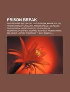 Prison Break: Prison Break B L Mleri, Pr di Kaynak Wikipedia edito da Books LLC, Wiki Series