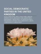 Social Democratic Parties In The United di Source Wikipedia edito da Books LLC, Wiki Series