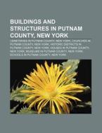 Buildings And Structures In Putnam Count di Source Wikipedia edito da Books LLC, Wiki Series