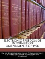 Electronic Freedom Of Information Amendments Of 1996 edito da Bibliogov
