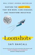 Loonshots: Nurture the Crazy Ideas That Win Wars, Cure Diseases, and Transform Industries di Safi Bahcall edito da GRIFFIN