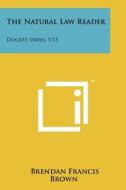 The Natural Law Reader: Docket Series, V13 edito da Literary Licensing, LLC