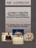 Cunningham V. Neagle {state Report Title di Additional Contributors edito da Gale, U.s. Supreme Court Records