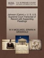 Johnson (calvin) V. U. S. U.s. Supreme Court Transcript Of Record With Supporting Pleadings di W H McElwee, Erwin N Griswold edito da Gale, U.s. Supreme Court Records