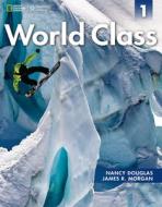 World Class 1 with Online Workbook: Expanding English Fluency di Nancy Douglas, James R. Morgan edito da NATL GEOGRAPHIC SOC