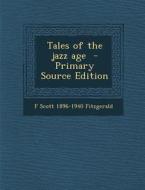 Tales of the Jazz Age di F. Scott 1896-1940 Fitzgerald edito da Nabu Press