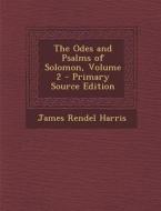 The Odes and Psalms of Solomon, Volume 2 di James Rendel Harris edito da Nabu Press