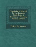 Vocabulario Manual de Las Lenguas Castellana, y Mexicana di Pedro De Arenas edito da Nabu Press