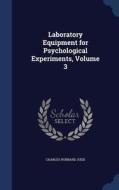 Laboratory Equipment For Psychological Experiments, Volume 3 di Charles Hubbard Judd edito da Sagwan Press