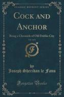 Cock And Anchor, Vol. 1 Of 3 di Joseph Sheridan Le Fanu edito da Forgotten Books
