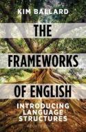 The Frameworks of English: Introducing Language Structures di Kim Ballard edito da RED GLOBE PR
