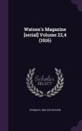 Watson's Magazine [serial] Volume 22,4 (1916) di Thomas E 1856-1922 Watson edito da Palala Press