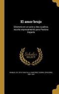 El amor brujo: Gitanería en un acto y dos cuadros, escrita expresamente para Pastora Imperio di Manuel De Falla edito da WENTWORTH PR