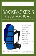 The Backpacker's Field Manual, Revised and Updated: A Comprehensive Guide to Mastering Backcountry Skills di Rick Curtis edito da THREE RIVERS PR