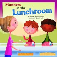 Manners in the Lunchroom di Amanda Doering Tourville edito da PICTURE WINDOW BOOKS