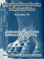 Principles of Town Planning in the Soviet Union: Volume IV di Institute of Town Planning Ussr edito da University Press of the Pacific
