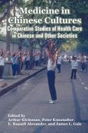 Medicine in Chinese Cultures: Comparative Studies of Health Care in Chinese and Other Societies di Internatio Fogarty International Center, Institute National Institutes of Health edito da INTL LAW & TAXATION PUBL