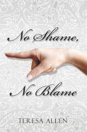 No Shame, No Blame di Professor Teresa Allen edito da America Star Books