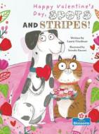 Happy Valentine's Day, Spots and Stripes! di Laurie Friedman edito da BLOSSOMS BEGINNING READERS
