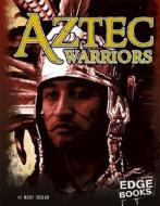 Aztec Warriors di Mary Englar edito da Edge Books