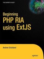 Beginning Php Ria Using Extjs di Andrew Strickland edito da Apress