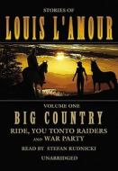 Big Country, Volume 1: Ride, You Tonto Raiders and War Party di Louis L'Amour edito da Blackstone Audiobooks