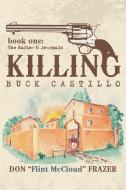 Killing Buck Castillo di Don Frazer edito da AuthorHouse