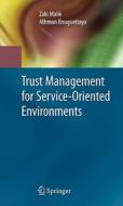 Trust Management for Service-Oriented Environments di Zaki Malik, Athman Bouguettaya edito da SPRINGER NATURE