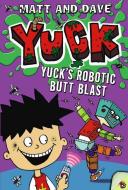Yuck's Robotic Butt Blast and Yuck's Wild Weekend di Matt and Dave edito da PAULA WISEMAN BOOKS