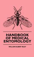 Handbook Of Medical Entomology di William Albert Riley edito da Brunauer Press
