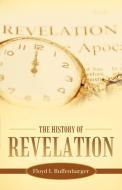 The History of Revelation di Floyd I. Buffenbarger edito da AUTHORHOUSE