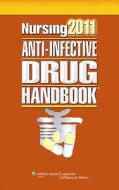 Nursing Anti-infective Drug Handbook di Lippincott Williams &. Wilkins edito da Lippincott Williams And Wilkins