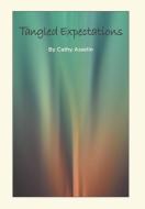 Tangled Expectations di Cathy Asselin edito da FRIESENPR
