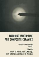 Tailoring Multiphase and Composite Ceramics di Gary L. Messing, Robert E. Newnham, Carlo G. Pantano, Richard E. Tressler edito da Springer US