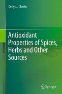 Antioxidant Properties of Spices, Herbs and Other Sources di Denys J. Charles edito da Springer-Verlag GmbH
