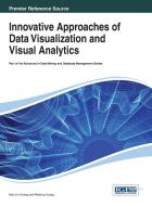 Innovative Approaches of Data Visualization and Visual Analytics di Huang edito da Information Science Reference