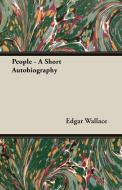 People - A Short Autobiography di Edgar Wallace edito da Read Books