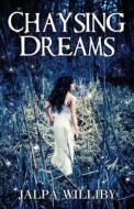Chaysing Dreams di Jalpa Williby edito da OUTSKIRTS PR