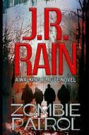 Zombie Patrol: Walking Plague Trilogy #1 di J. R. Rain, Elizabeth Basque edito da Createspace Independent Publishing Platform